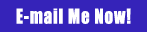 E-Mail Me Now!